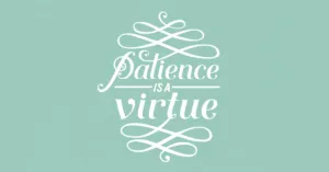 Patience is a virtue quote in elegant script on a green background representing business growth mindset