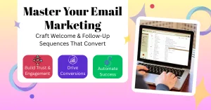 Graphic with text “Master Your Email Marketing: Craft Welcome & Follow-Up Sequences That Convert” highlighting benefits of building trust, driving conversions, and automating success, next to a person typing on a laptop with an open email inbox
