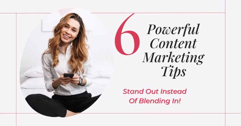 Smiling woman holding a smartphone, with text that reads ‘6 Powerful Content Marketing Tips – Stand Out Instead of Blending In!