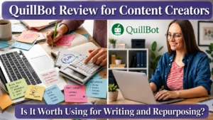 QuillBot review for content creators comparing writing and content repurposing features