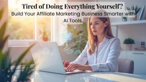 Woman working on a laptop using AI tools to build her affiliate marketing business